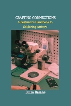 Paperback Crafting Connections: A Beginner's Handbook to Soldering Artistry Book