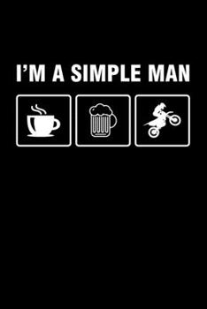 I'm A Simple Man: Weekly Planner 2020 6x9 - Motocross Dirt Bike Notebook I  Enduro Racing Biker Sports Gift for Men