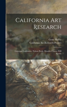 Hardcover California Art Research: Guiseppe Cadenasso, Nelson Poole, Rinaldo Cuneo, Will Sparks; v.11 Book