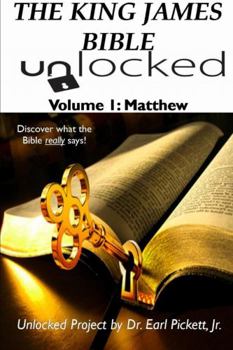 Paperback The King James Bible Unlocked! Volume 1: Matthew Book