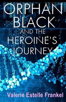 Paperback Orphan Black and the Heroine's Journey: Symbols, Depth Psychology, and the Feminist Epic Book
