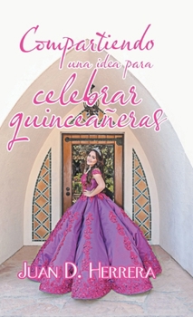 Hardcover Compartiendo Una Idea Para Celebrar Quinceañeras [Spanish] Book