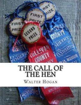 Paperback The Call of the Hen: The Science of the Selection and Breeding Poultry For Egg Production Book