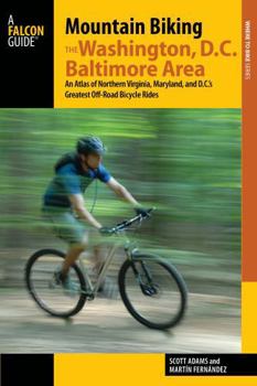 Paperback Mountain Biking the Washington, D.C./Baltimore Area: An Atlas of Northern Virginia, Maryland, and D.C.'s Greatest Off-Road Bicycle Rides Book