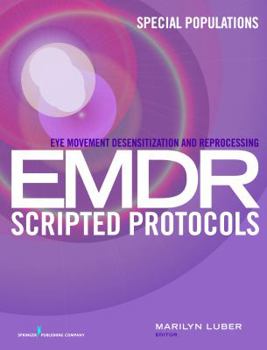 Eye Movement Desensitization and Reprocessing (EMDR) Scripted Protocols: Special Populations