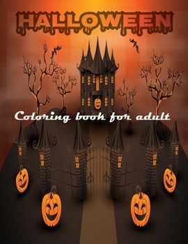 HALLOWEEN Coloring Book For Adult: Featuring Fun, Creepy and Frightful Halloween Designs for Stress Relief and Relaxation