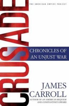 Crusade: Chronicles of an Unjust War (The American Empire Project) - Book  of the American Empire Project