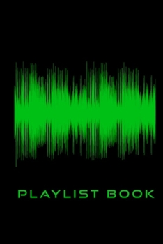 Paperback Playlist Book: Playlist Book for DJs, Musicians, and Music Lovers (Green on Black) Book