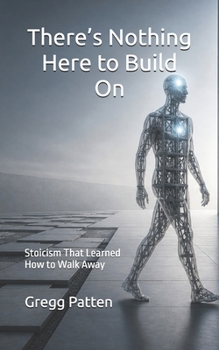 There’s Nothing Here to Build On: Stoicism That Learned How to Walk Away