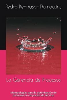 Paperback La Gerencia de Procesos: Metodologías para la optimización de procesos en empresas de servicio [Spanish] Book