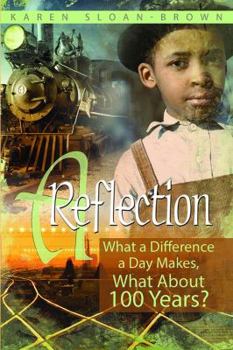 Paperback A Reflection: What a Difference a Day Makes, What about 100 Years? Book