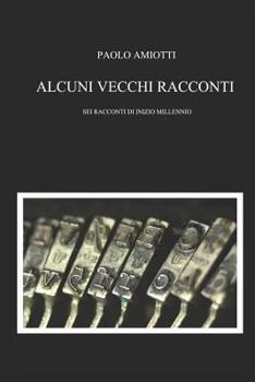 Paperback Alcuni vecchi racconti: Sei racconti di inizio millennio [Italian] Book