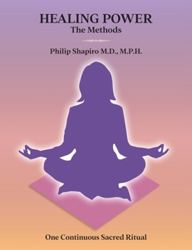 Paperback Healing Power: The Methods: One Continuous Sacred Ritual Book