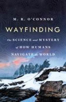Hardcover Wayfinding: The Science and Mystery of How Humans Navigate the World Book