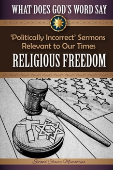 Paperback What Does God's Word Say? - Religious Freedom: Politically Incorrect Sermons Relevant to Our Times Book