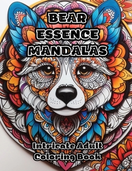 Paperback Bear Essence Mandalas: Intricate Adult Coloring Book