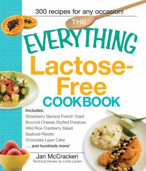 Paperback The Everything Lactose Free Cookbook: Easy-To-Prepare, Low-Dairy Alternatives for Your Favorite Meals Book
