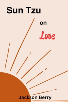 Paperback Sun Tzu on Love: Expert Relationship Advice and Principles from Sun Tzu Book