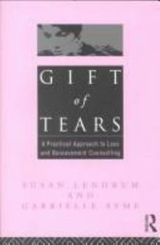 Paperback Gift of Tears: A Practical Approach To Loss And Bereavement Counselling Book