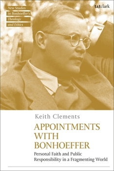 Hardcover Appointments with Bonhoeffer: Personal Faith and Public Responsibility in a Fragmenting World Book