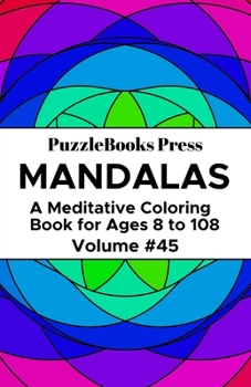Paperback PuzzleBooks Press Mandalas: A Meditative Coloring Book for Ages 8 to 108 (Volume 45) Book