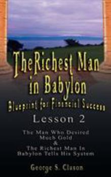 Paperback The Richest Man in Babylon: Blueprint for Financial Success - Lesson 2: Seven Remedies for a Lean Purse, the Debate of Good Luck & the Five Laws O Book