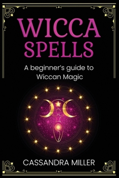 Paperback Wicca Spells: A Beginner's Guide to Wiccan Magic Book
