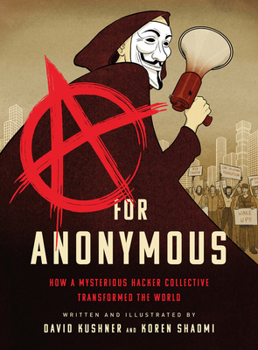 Hardcover A for Anonymous: How a Mysterious Hacker Collective Transformed the World Book