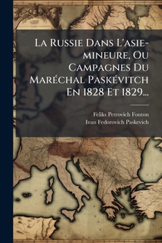 Paperback La Russie Dans L'asie-mineure, Ou Campagnes Du Maréchal Paskévitch En 1828 Et 1829... [French] Book