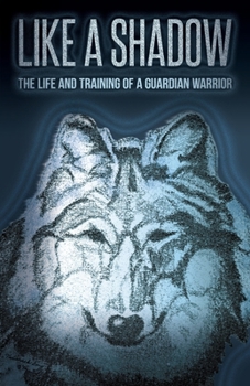 Paperback Like a Shadow: The Life and Training of a Guardian Warrior Book