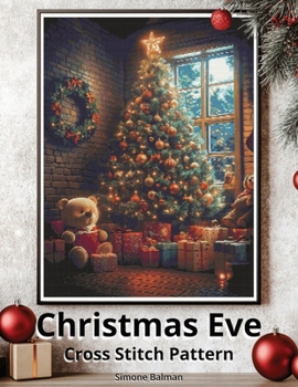 Paperback Christmas Eve Cross Stitch Pattern: A Festive Full Coverage Large Print Cross Stitch Design Book