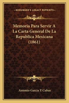 Paperback Memoria Para Servir A La Carta General De La Republica Mexicana (1861) [Spanish] Book