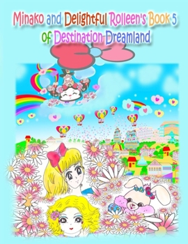 Paperback Minako and Delightful Rolleen's Book 5 of Destination Dreamland Book