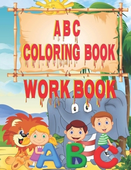 Paperback ABC Coloring Book: Alphabet Handwriting Practice workbook for kids Fun with Numbers, Letters, Colors, Animals: Big Activity Workbook for Toddlers & Ki Book