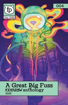 Paperback A Great Big Fuss (2025): A Foofaraw Anthology Book