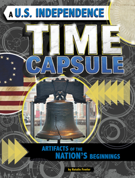 Hardcover A U.S. Independence Time Capsule: Artifacts of the Nation's Beginnings Book