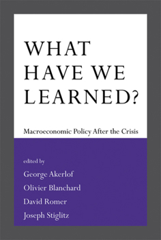 Hardcover What Have We Learned?: Macroeconomic Policy After the Crisis Book