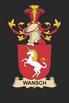 Paperback Wansch: Wansch Coat of Arms and Family Crest Notebook Journal (6 x 9 - 100 pages) Book
