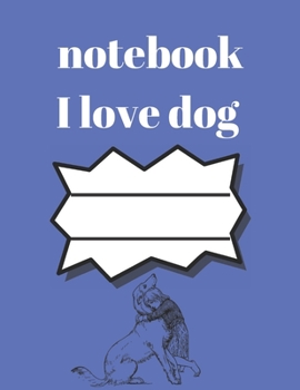 Paperback I love dog notebook: journal and lined book for dog lovers (8.5/11) inches 120 pages, notebook for thanksgiving, notebook for dog lovers an Book