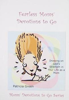 Paperback Fearless Moms' Devotions to Go: Drawing on God's Strength in Your Life as a Mom Book