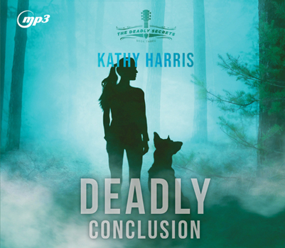 Deadly Conclusion - Book #3 of the Deadly Secrets