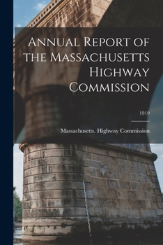 Paperback Annual Report of the Massachusetts Highway Commission; 1919 Book