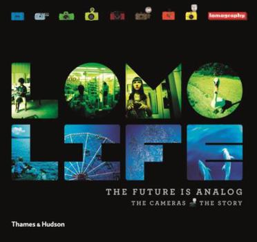 Hardcover Lomo Life: The Future Is Analog Book