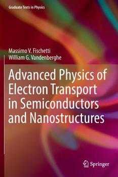 Hardcover Advanced Physics of Electron Transport in Semiconductors and Nanostructures Book