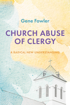 Hardcover Church Abuse of Clergy: A Radical New Understanding Book