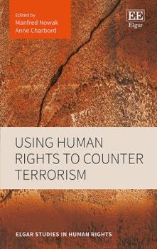 Hardcover Using Human Rights to Counter Terrorism (Elgar Studies in Human Rights) Book