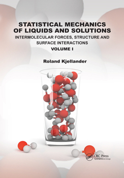 Paperback Statistical Mechanics of Liquids and Solutions: Intermolecular Forces, Structure and Surface Interactions Volume I Book