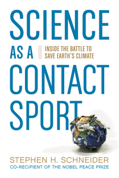 Hardcover Science as a Contact Sport: Inside the Battle to Save Earth's Climate Book