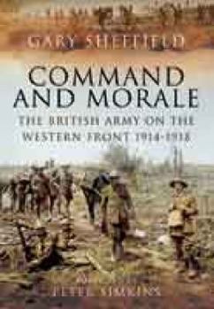 Hardcover Command and Morale: The British Army on the Western Front 1914-18 Book
