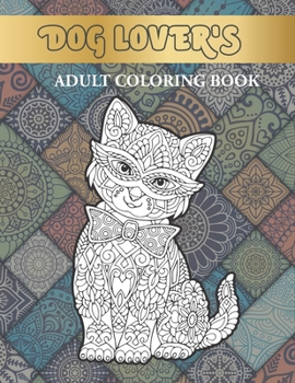 Paperback Dog Lover's Adult Coloring Book: adult coloring books grayscale dogs Book